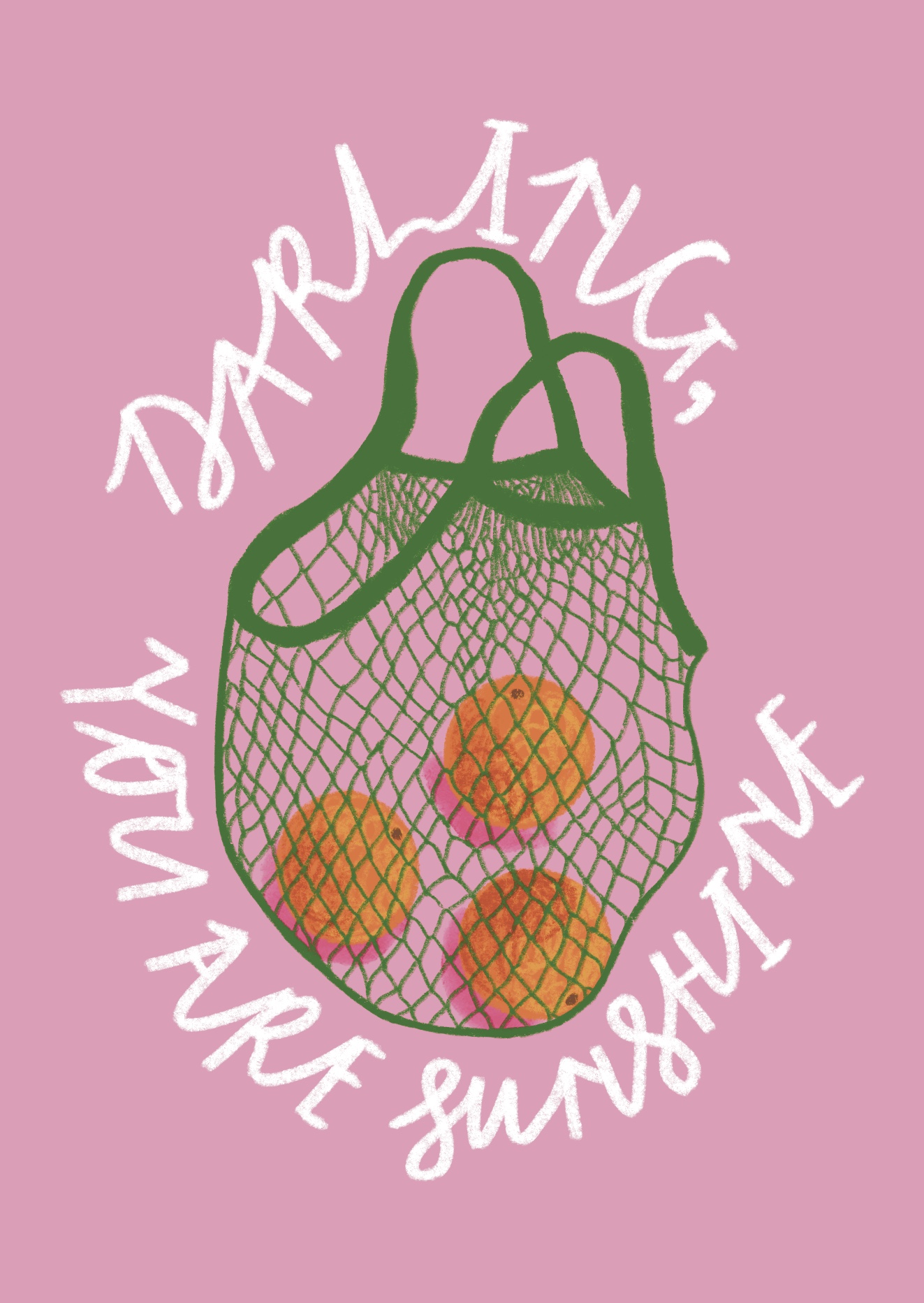 Oranges in a Green netting bag on a pink background with the words "Darling, you are sunshine" written around it, in the form of an illustrated positivity postcard