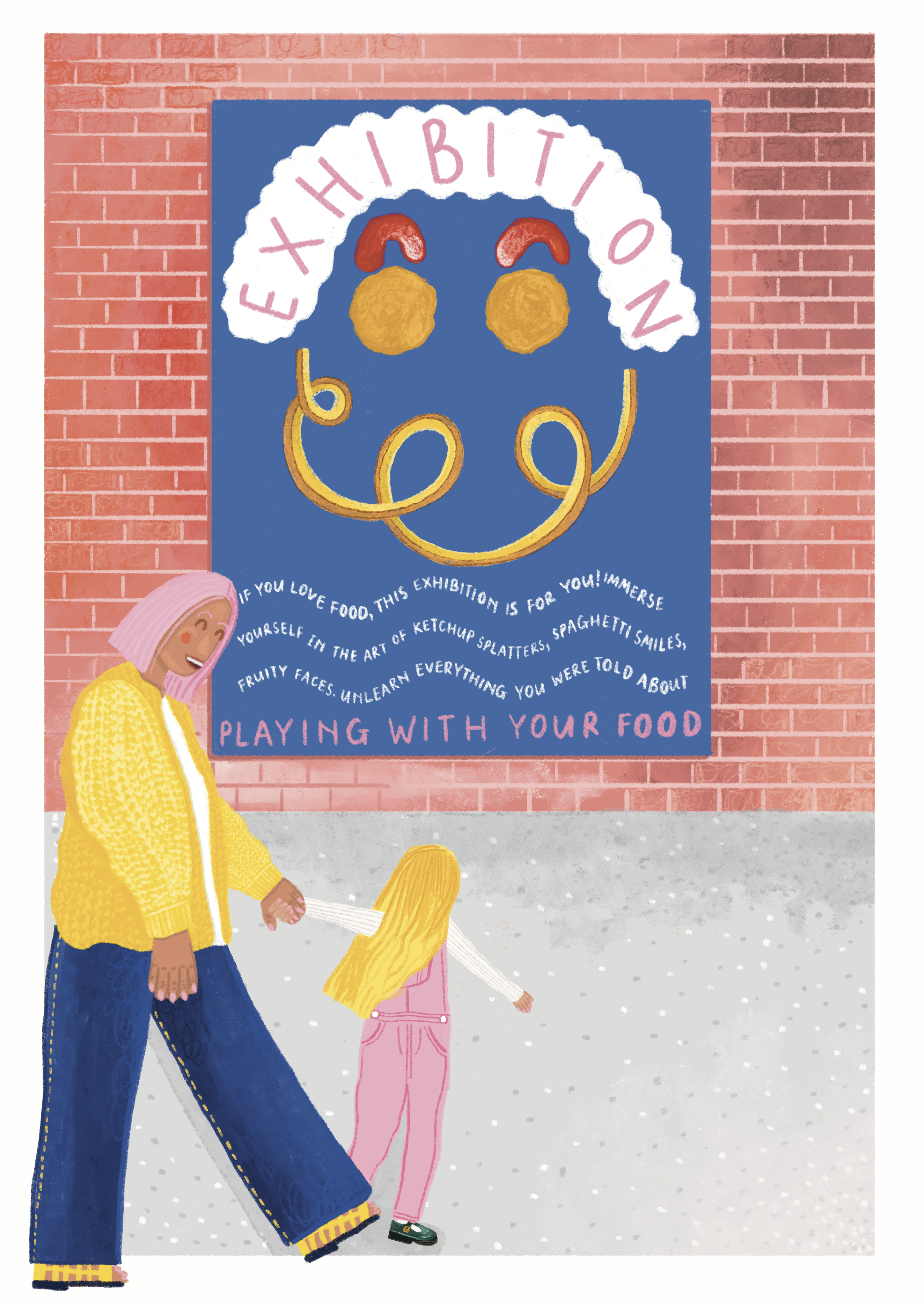 An illustration done by Hope Bullen with a brick wall showcasing an exhibition poster of a gallery open evening. It showcases a face made up of chicken nugget eyes, tomato ketchup eyebrows and a curly fry mouth. A young girl is pulling her mother along the pavement to imply she wants to go.