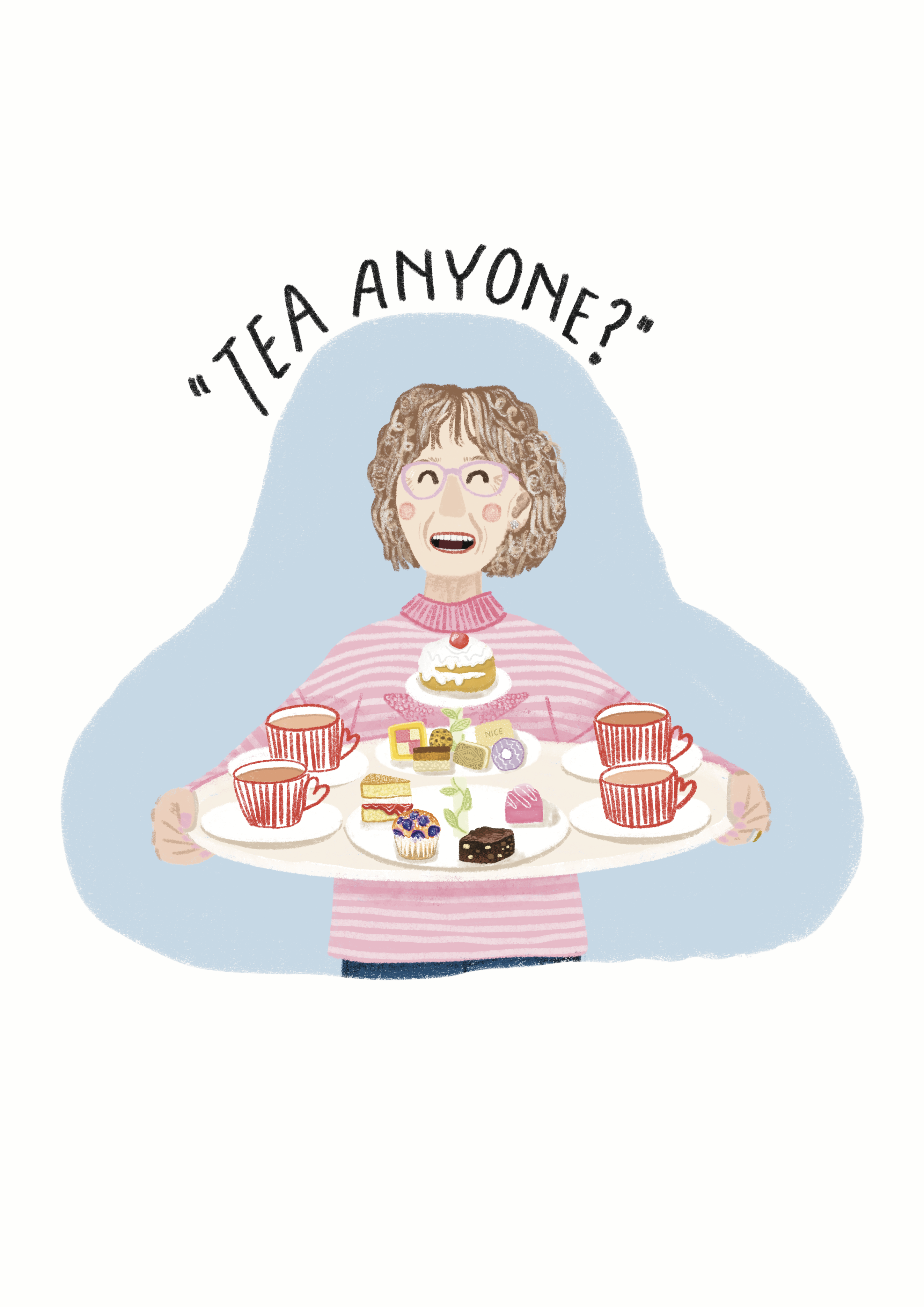 An illustration done by Hope Bullen with a Nan holding a tray of four tea cups and lots of different types of cakes. She is smiling and "tea anyone?" is written above her.